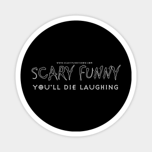 SCARY FUNNY: YOU'LL DIE LAUGHING Magnet